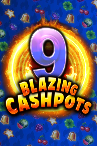 9 Blazing Cashpots